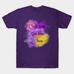 Craft Time, Tea Time, Me Time T-Shirt